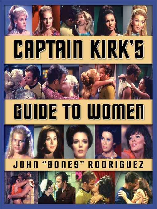 Title details for Captain Kirk's Guide to Women by John "Bones" Rodriguez - Available